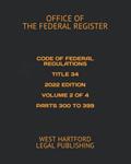 Read CODE OF FEDERAL REGULATIONS TITLE 34 2022 EDITION VOLUME 2 OF 4 PARTS 300 TO 399: WEST HARTFORD LEGAL PUBLISHING, written by OFFICE OF THE FEDERAL REGISTER