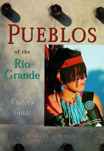 Read Pueblos of the Rio Grande: A Visitor's Guide, written by DANIEL GIBSON Read Pueblos of the Rio Grande: A Visitor's Guide, written by DANIEL GIBSON