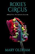 Read Roxie's Circus: Book 3, The Aphrodite Sisters Series, written by Mary Oldham