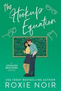 Read The Hookup Equation: A Professor / Student Romance (Loveless Brothers Romance Book 4), written by Roxie Noir