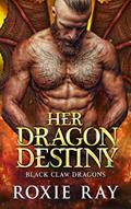Read Her Dragon Destiny (Black Claw Dragons Book 5), written by Roxie Ray