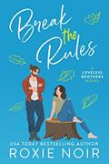 Read Break the Rules: A Brother's Best Friend Romance (Loveless Brothers Romance Book 3), written by Roxie Noir