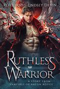 Read Ruthless Warrior (Vampires Of Baton Rouge Book 3), written by Roxie Ray; Lindsey Devin