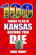 Read 100 Things to Do in Kansas Before You Die, written by Roxie Yonkey