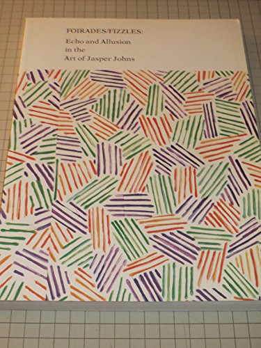 Read FOIRADES/FIZZLES: Echo and Allusion in the Art of Jasper Johns, written by unknown author