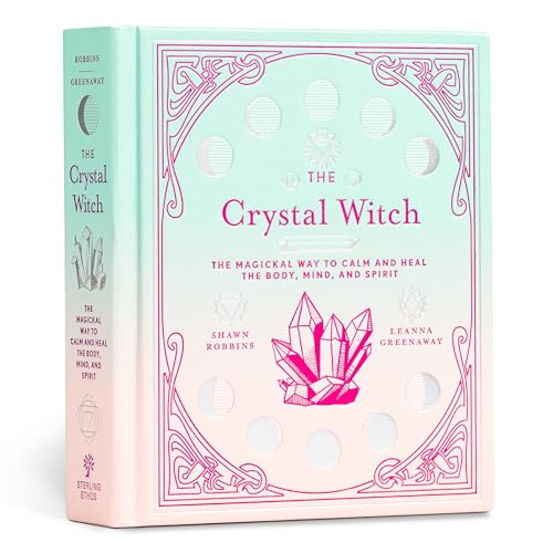 Read The Crystal Witch: The Magickal Way to Calm and Heal the Body, Mind, and Spirit (The Modern-Day Witch, 6), written by Leanna Greenaway; Shawn Robbins
