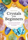 Read Crystals for Beginners: The Guide to Get Started with the Healing Power of Crystals, written by Karen Frazier