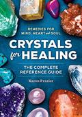 Read Crystals for Healing: The Complete Reference Guide With Over 200 Remedies for Mind, Heart & Soul, written by Karen Frazier