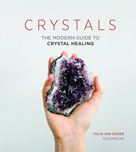 Read Crystals: The Modern Guide to Crystal Healing, written by Yulia Van Doren