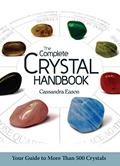 Read The Complete Crystal Handbook: Your Guide to More than 500 Crystals, written by Cassandra Eason