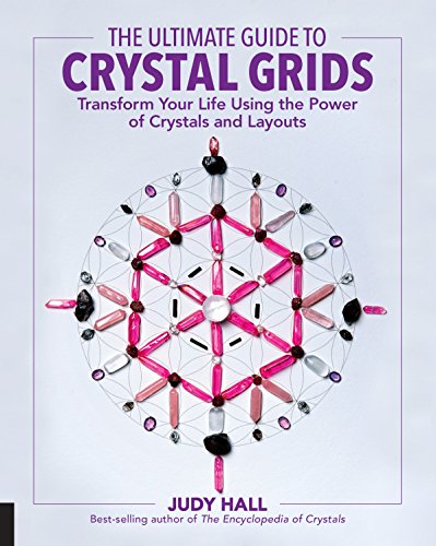 Read The Ultimate Guide to Crystal Grids: Transform Your Life Using the Power of Crystals and Layouts (The Ultimate Guide to...), written by Judy Hall