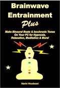 Read Brainwave Entrainment Plus: Make Binaural Beats & Isochronic Tones On Your Pc for Hypnosis, Relaxation, Meditation & More!, written by Martin Woodward