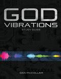 Read God Vibrations Study Guide: A Kingdom Perspective on the Power of Sound, written by Dan McCollam