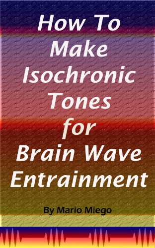 Read How To Make Isochronic Tones for Brain Wave Entrainment, written by Mario Miego