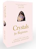 Read Crystals for Beginners: A Deck of 50 Crystal Cards to Heal Body, Mind and Spirit, written by Judy Hall