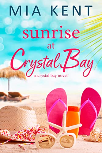 Read Sunrise at Crystal Bay (Crystal Bay Novel Book 1), written by Mia Kent Read Sunrise at Crystal Bay (Crystal Bay Novel Book 1), written by Mia Kent