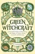 Read Green Witchcraft: A Practical Guide to Discovering the Magic of Plants, Herbs, Crystals, and Beyond (Practicing Green Witchcraft), written by Paige Vanderbeck