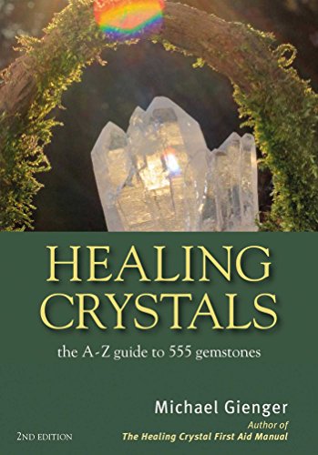Read Healing Crystals: The A - Z Guide to 555 Gemstones, written by Michael Gienger