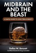 Read Midbrain and The Beast: A Simple Guide to Long Term Sobriety, written by Dallas W Bennett Read Midbrain and The Beast: A Simple Guide to Long Term Sobriety, written by Dallas W Bennett