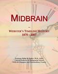 Read Midbrain: Webster's Timeline History, 1870 - 2007, written by Icon Group International