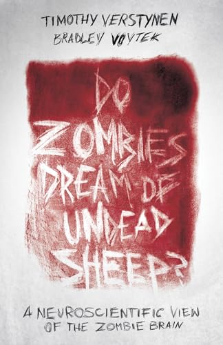 Read Do Zombies Dream of Undead Sheep?: A Neuroscientific View of the Zombie Brain, written by Timothy Verstynen; Bradley Voytek Read Do Zombies Dream of Undead Sheep?: A Neuroscientific View of the Zombie Brain, written by Timothy Verstynen; Bradley Voytek