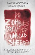 Read Do Zombies Dream of Undead Sheep?: A Neuroscientific View of the Zombie Brain, written by Timothy Verstynen; Bradley Voytek