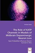 Read The Role of KATP Channels in Models of Midbrain Dopaminergic Neuron Loss: Open Probability Influences Neuron Survival in Vitro, written by Christian Scholz