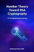 Read Number Theory Toward RSA Cryptography: in 10 Undergraduate Lectures (Discrete Mathematics), written by Dr. Mohamed Omar