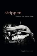 Read Stripped: Reading the Erotic Body (RSA Series in Transdisciplinary Rhetoric), written by Maggie M. Werner
