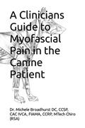 Read A Clinicians Guide to Myofascial Pain in the Canine Patient, written by (RSA), Dr. Dr. Michele Broadhurst DC ICCSP, CAC,CSMP, FIAMA, CCRP  Mtech Chiro