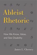 Read Ableist Rhetoric: How We Know, Value, and See Disability (RSA Series in Transdisciplinary Rhetoric), written by James L. Cherney