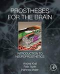 Read Prostheses for the Brain: Introduction to Neuroprosthetics, written by Kral PhD, MD, Andrej; Felix Aplin; Hannes Maier
