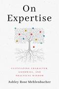 Read On Expertise: Cultivating Character, Goodwill, and Practical Wisdom (RSA Series in Transdisciplinary Rhetoric), written by Ashley Rose Mehlenbacher