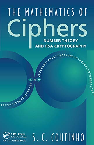 Read The Mathematics of Ciphers: Number Theory and RSA Cryptography, written by S.C. Coutinho