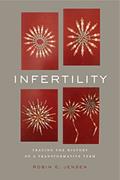 Read Infertility: Tracing the History of a Transformative Term (RSA Series in Transdisciplinary Rhetoric), written by Robin E. Jensen