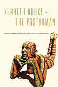 Read Kenneth Burke + The Posthuman (RSA Series in Transdisciplinary Rhetoric Book 6), written by Chris Mays