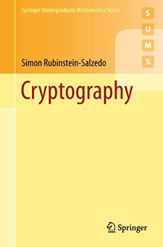 Read Cryptography (Springer Undergraduate Mathematics Series), written by Simon Rubinstein-Salzedo Read Cryptography (Springer Undergraduate Mathematics Series), written by Simon Rubinstein-Salzedo