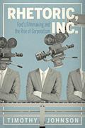 Read Rhetoric, Inc.: Ford's Filmmaking and the Rise of Corporatism (RSA Series in Transdisciplinary Rhetoric), written by Timothy Johnson