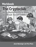 Read The Cryptoclub Workbook: Using Mathematics to Make and Break Secret Codes, written by Janet Beissinger
