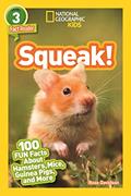 Read Squeak! (National Geographic Kids Readers, Level 3): 100 FUN Facts About Hamsters, Mice, Guinea Pigs, and More, written by Rose Davidson