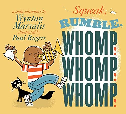 Read Squeak, Rumble, Whomp! Whomp! Whomp!: A Sonic Adventure, written by Wynton Marsalis