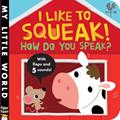 Read I Like to Squeak! How Do You Speak? (My Little World), written by Jonathan Litton