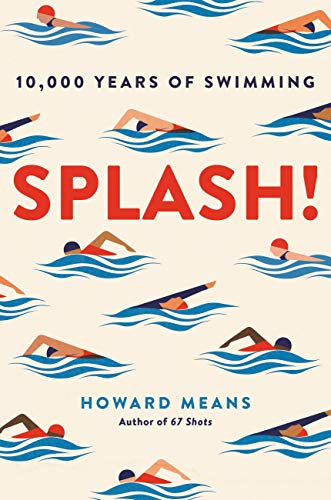 Read Splash!: 10,000 Years of Swimming, written by Howard Means