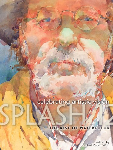 Read Splash 12: Celebrating Artistic Vision (Splash: The Best of Watercolor), written by Rachel Rubin Wolf