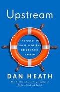 Read Upstream: The Quest to Solve Problems Before They Happen, written by Dan Heath