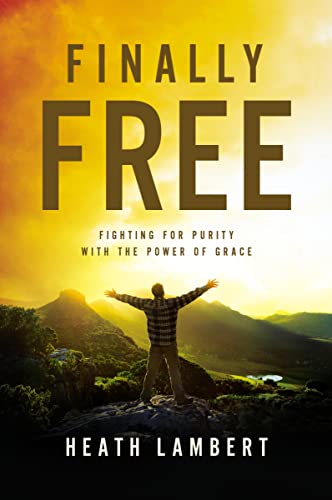 Read Finally Free: Fighting for Purity with the Power of Grace, written by Heath Lambert Read Finally Free: Fighting for Purity with the Power of Grace, written by Heath Lambert