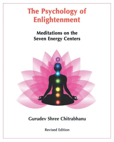 Read The Psychology of Enlightenment: Meditations on the Seven Energy Centers, written by Gurudev  Shree Chitrabhanu