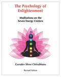 Read The Psychology of Enlightenment: Meditations on the Seven Energy Centers, written by Gurudev  Shree Chitrabhanu