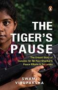 Read The Tiger's Pause: The Untold Story of Gurudev Sri Sri Ravi Shankar's Peace Efforts in Sri Lanka, written by Swami Virupaksha