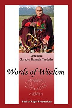 Words of Wisdom: A Collection of Articles by Gurudev Hamsah Nandatha, written by Ven Gurudev Hamsah Nandatha